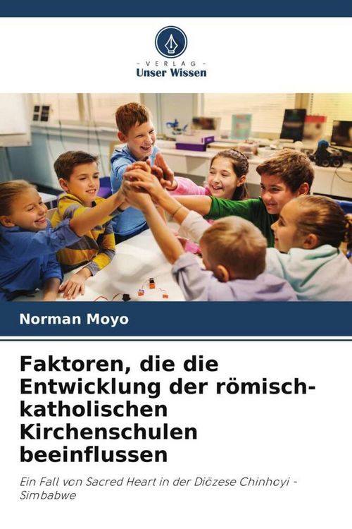 Produktbild: Faktoren, die die Entwicklung der r&ouml;misch-katholischen Kirchenschulen beeinflussen
