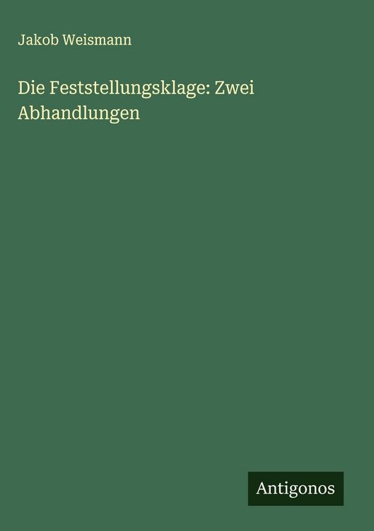 Produktbild: Die Feststellungsklage: Zwei Abhandlungen