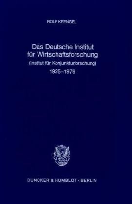 Produktbild: Das Deutsche Institut f&uuml;r Wirtschaftsforschung (Institut f&uuml;r Konjunkturforschung) 1925 - 1979.