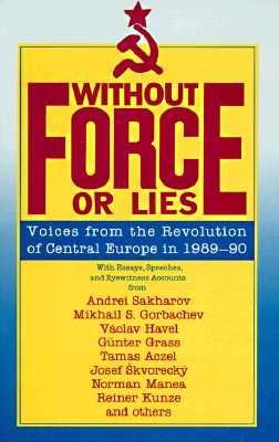 Produktbild: Without Force or Lies: Voices from the Revolution of Central Europe in 1989-90