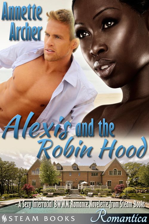 Produktbild: Alexis and the Robin Hood - A Sexy Interracial BWWM Romance Novelette from Steam Books