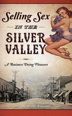 Produktbild: Selling Sex in the Silver Valley: A Business Doing Pleasure