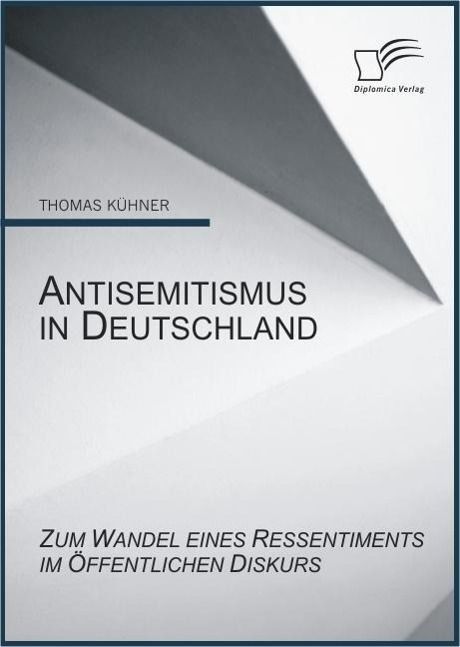 Produktbild: Antisemitismus in Deutschland: Zum Wandel eines Ressentiments im &ouml;ffentlichen Diskurs