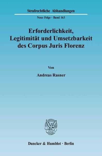 Produktbild: Erforderlichkeit, Legitimit&auml;t und Umsetzbarkeit des Corpus Juris Florenz.