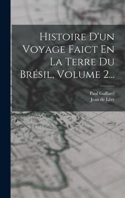 Produktbild: Histoire D'un Voyage Faict En La Terre Du Br&eacute;sil, Volume 2...