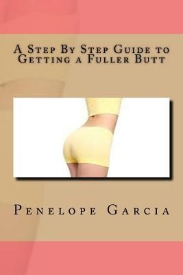 Produktbild: A Step By Step Guide to Getting a Fuller Butt