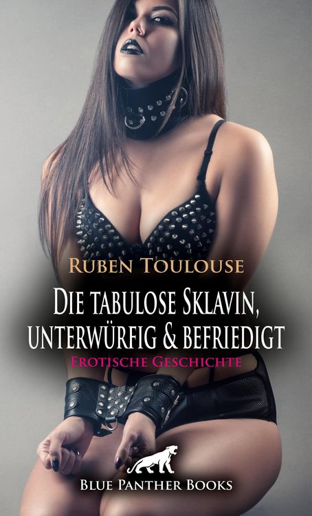 Produktbild: Die tabulose Sklavin, unterw&uuml;rfig & befriedigt | Erotische Geschichte