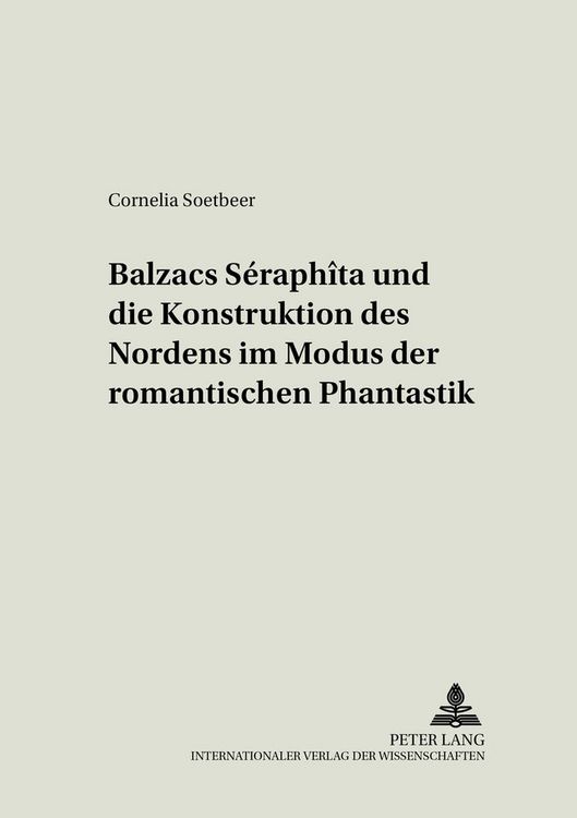Produktbild: Balzacs &laquo;S&eacute;raph&icirc;ta&raquo; und die Konstruktion des Nordens im Modus der romantischen Phantastik