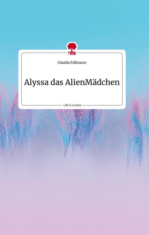 Produktbild: Alyssa das AlienM&auml;dchen. Life is a Story - story.one