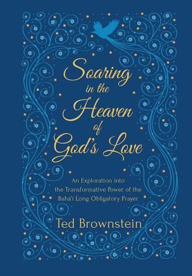Produktbild: Soaring in the Heaven of God's Love: An Exploration into the Transformative Power of the Baha'i Long Obligatory Prayer