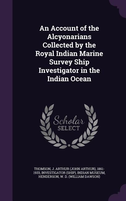 Produktbild: An Account of the Alcyonarians Collected by the Royal Indian Marine Survey Ship Investigator in the Indian Ocean