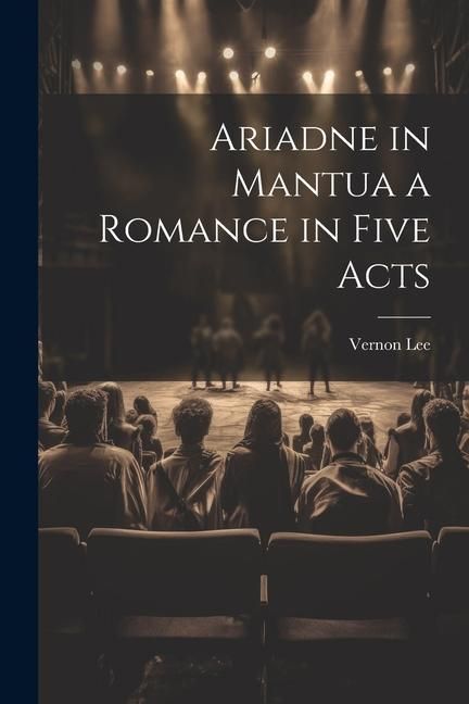 Produktbild: Ariadne in Mantua a Romance in Five Acts