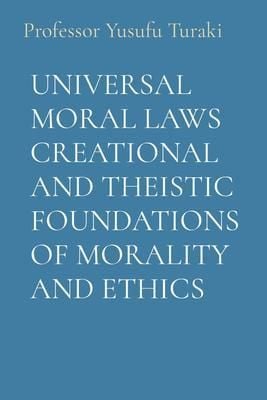 Produktbild: Universal Moral Laws Creational and Theistic Foundations Of Morality and Ethics