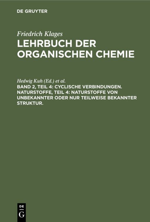 Produktbild: Cyclische Verbindungen. Naturstoffe, Teil 4: Naturstoffe von unbekannter oder nur teilweise bekannter Struktur.