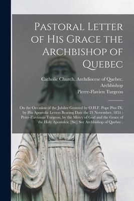 Produktbild: Pastoral Letter of His Grace the Archbishop of Quebec [microform]: on the Occasion of the Jubilee Granted by O.H.F. Pope Pius IX, by His Apostolic Let