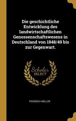 Produktbild: Die geschichtliche Entwicklung des landwirtschaftlichen Genossenschaftswesens in Deutschland von 1848/49 bis zur Gegenwart.