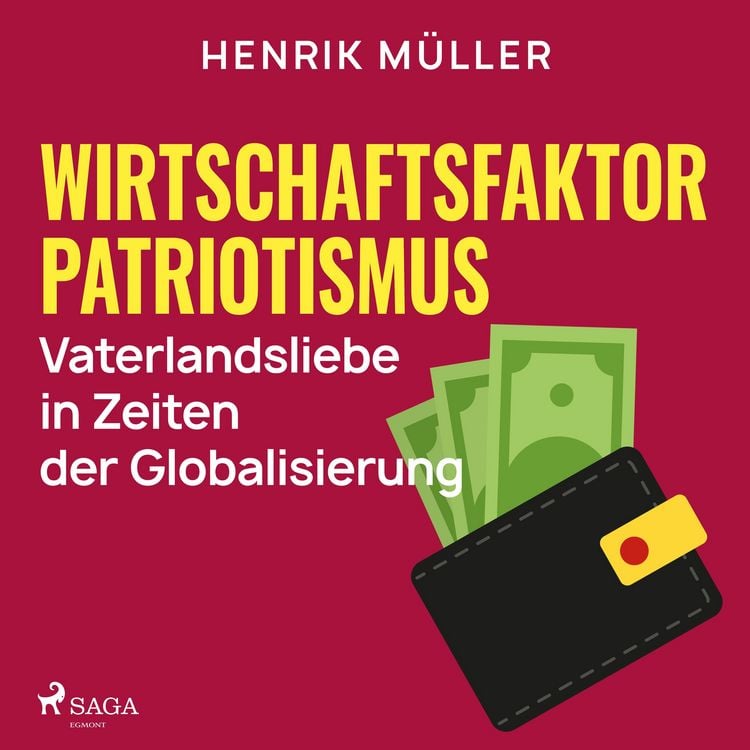 Produktbild: Wirtschaftsfaktor Patriotismus - Vaterlandsliebe in Zeiten der Globalisierung