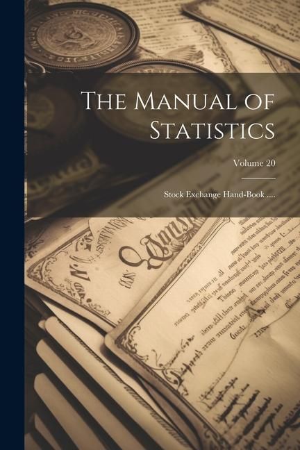 Produktbild: The Manual of Statistics: Stock Exchange Hand-Book ....; Volume 20