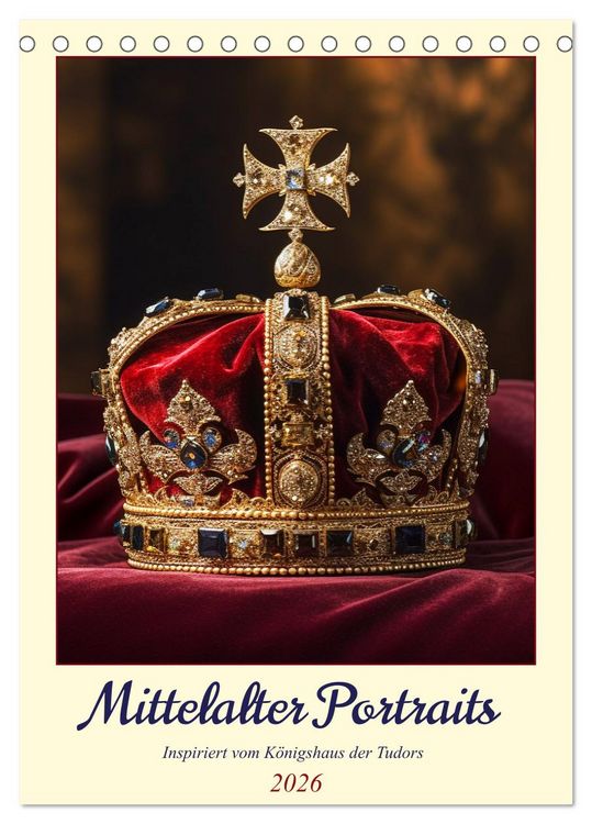 Produktbild: Mittelalter Portraits. Inspiriert vom K&ouml;nigshaus der Tudors (Tischkalender 2026 DIN A5 hoch), CALVENDO Monatskalender