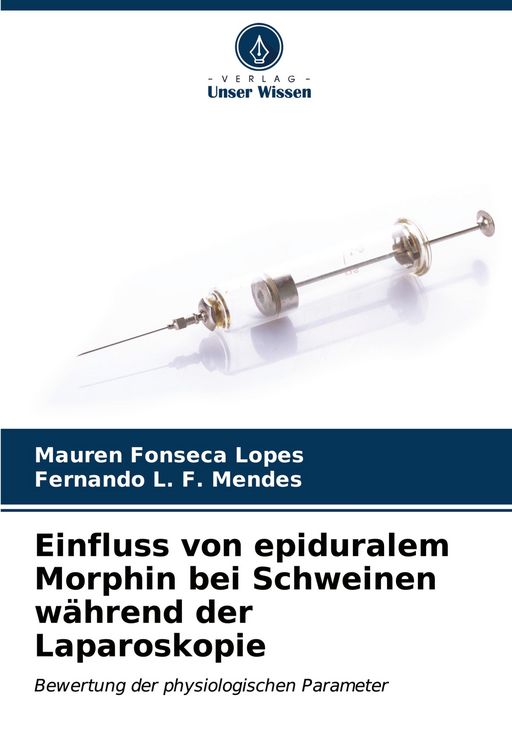 Produktbild: Einfluss von epiduralem Morphin bei Schweinen w&auml;hrend der Laparoskopie