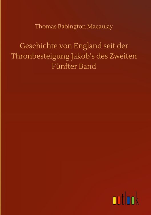 Produktbild: Geschichte von England seit der Thronbesteigung Jakob's des Zweiten F&uuml;nfter Band