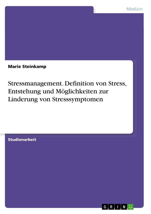 Produktbild: Stressmanagement. Definition von Stress, Entstehung und M&ouml;glichkeiten zur Linderung von Stresssymptomen