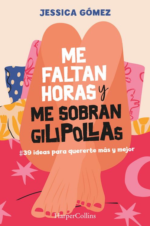Produktbild: Me faltan horas y me sobran gilipollas. #39 ideas para quererte m&aacute;s y mejor.