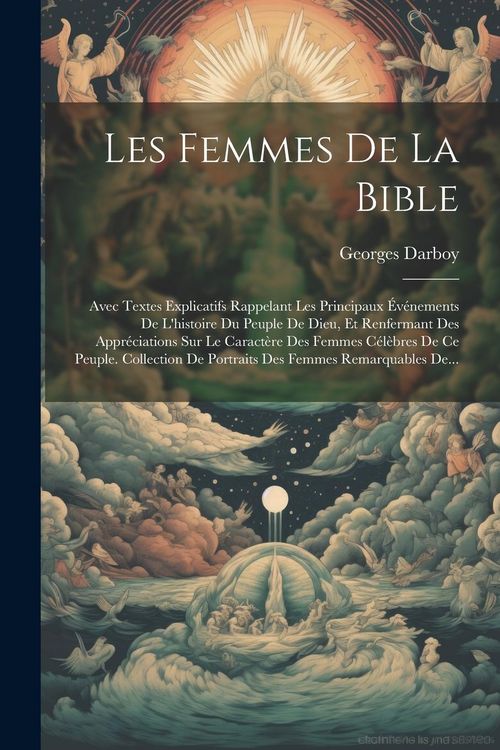 Produktbild: Les Femmes De La Bible: Avec Textes Explicatifs Rappelant Les Principaux &Eacute;v&eacute;nements De L'histoire Du Peuple De Dieu, Et Renfermant Des Appr&eacute;ci