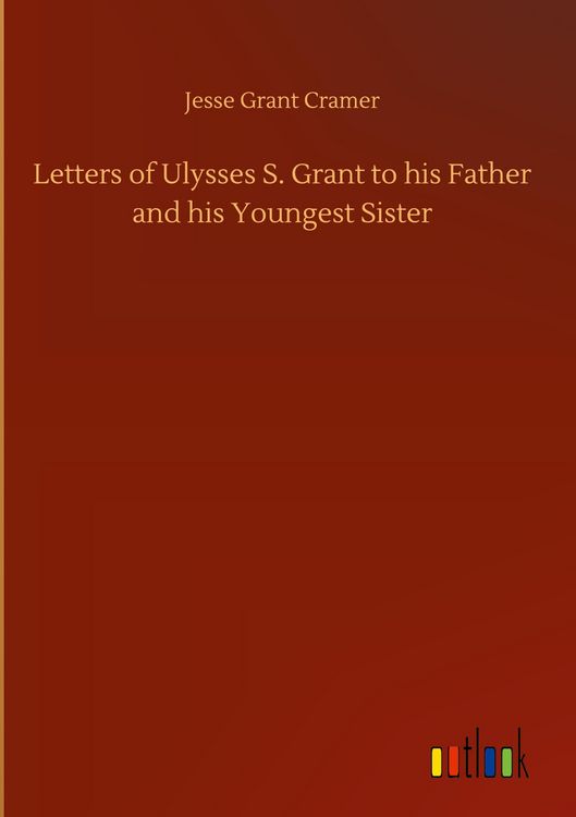 Produktbild: Letters of Ulysses S. Grant to his Father and his Youngest Sister
