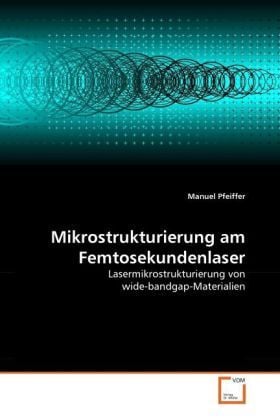 Produktbild: Pfeiffer, M: Mikrostrukturierung am Femtosekundenlaser