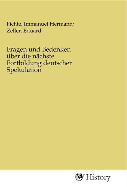 Produktbild: Fragen und Bedenken &uuml;ber die n&auml;chste Fortbildung deutscher Spekulation