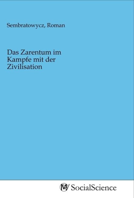 Produktbild: Das Zarentum im Kampfe mit der Zivilisation
