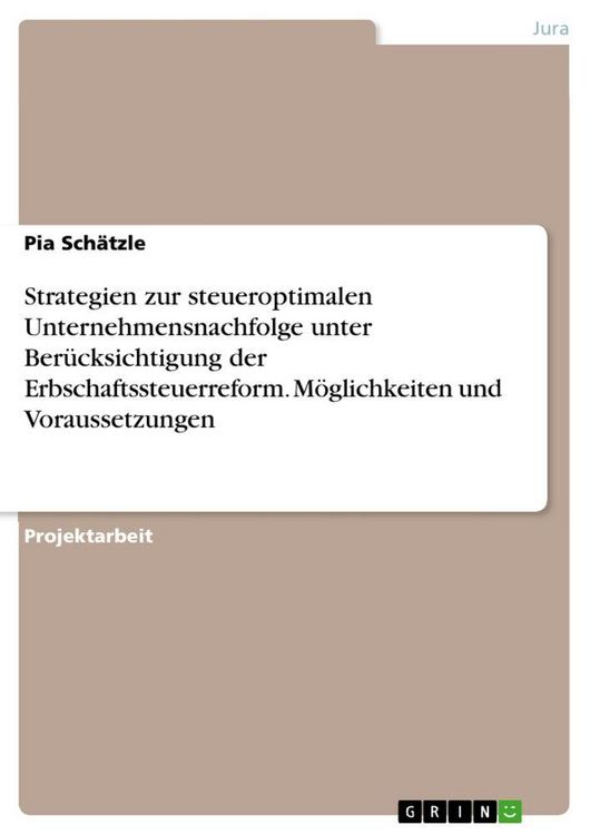 Produktbild: Strategien zur steueroptimalen Unternehmensnachfolge unter Ber&uuml;cksichtigung der Erbschaftssteuerreform. M&ouml;glichkeiten und Voraussetzungen