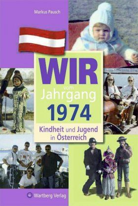Produktbild: Wir vom Jahrgang 1974 - Kindheit und Jugend in &Ouml;sterreich