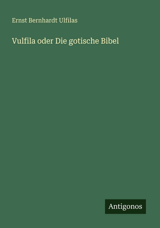Produktbild: Vulfila oder Die gotische Bibel