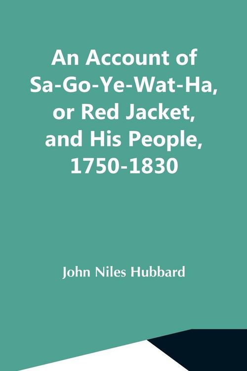 Produktbild: An Account Of Sa-Go-Ye-Wat-Ha, Or Red Jacket, And His People, 1750-1830