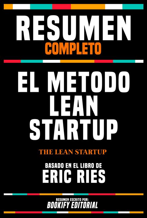 Produktbild: Resumen Completo - El Metodo Lean Startup (The Lean Startup) - Basado En El Libro De Eric Ries