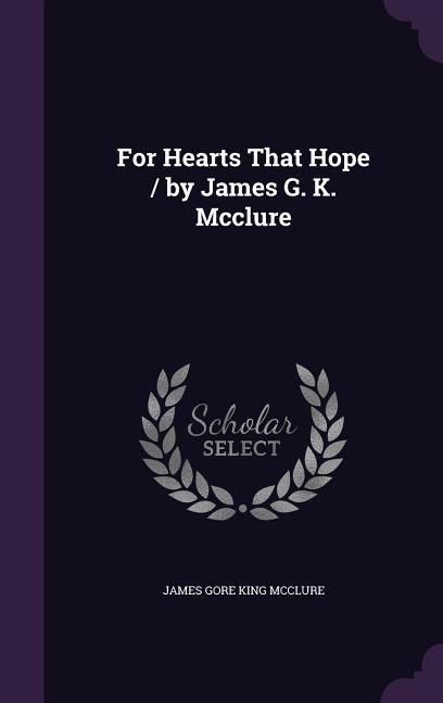 Produktbild: For Hearts That Hope / by James G. K. Mcclure