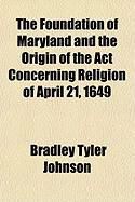 Produktbild: The Foundation of Maryland and the Origin of the ACT Concerning Religion of April 21, 1649