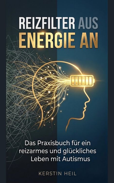 Produktbild: Reizfilter aus, Energie an - Das Praxisbuch f&uuml;r ein reizarmes und gl&uuml;ckliches Leben mit Autismus