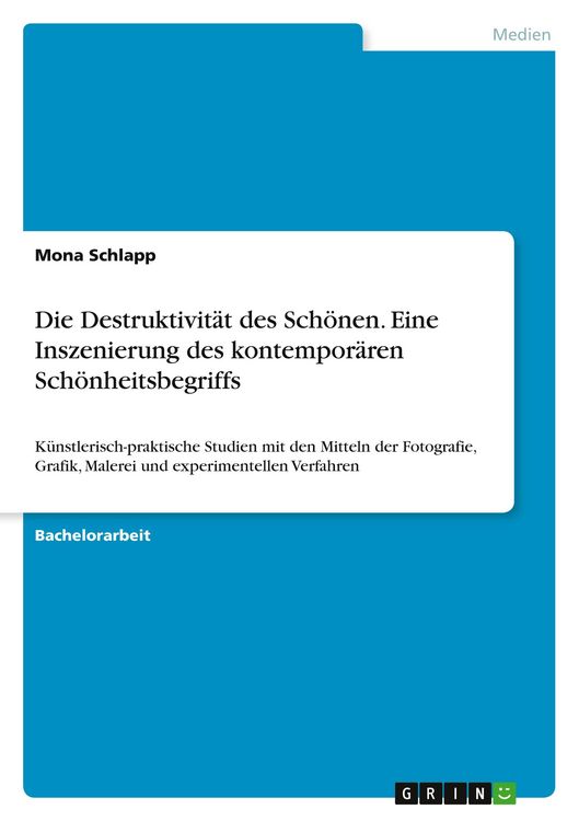 Produktbild: Die Destruktivit&auml;t des Sch&ouml;nen. Eine Inszenierung des kontempor&auml;ren Sch&ouml;nheitsbegriffs