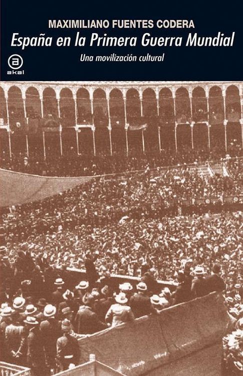Produktbild: Espa&ntilde;a en la Primera Guerra Mundial : una movilizaci&oacute;n cultural