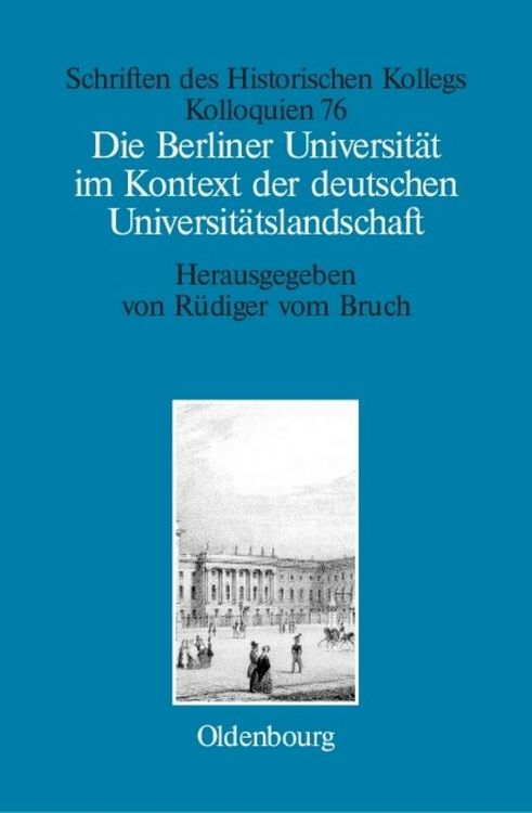 Produktbild: Die Berliner Universit&auml;t im Kontext der deutschen Universit&auml;tslandschaft nach 1800, um 1860 und um 1910