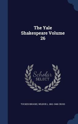 Produktbild: The Yale Shakespeare Volume 26