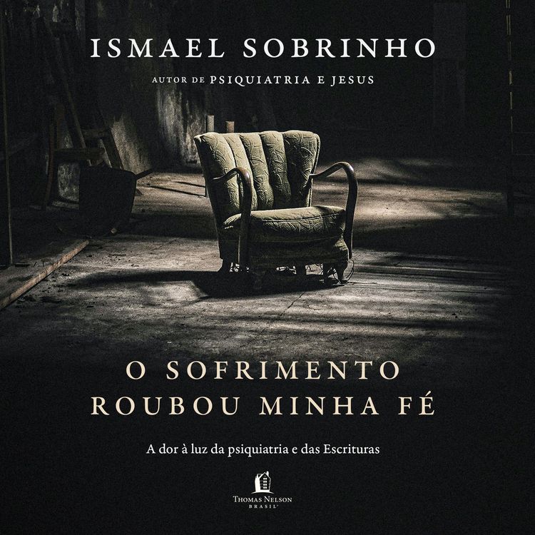Produktbild: O sofrimento roubou minha f&eacute;: A dor &agrave; luz da Psiquiatria e das Escrituras &ndash; Do autor de "Psiquiatria e Jesus"