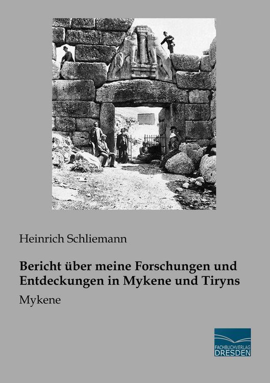 Produktbild: Bericht &uuml;ber meine Forschungen und Entdeckungen in Mykene und Tiryns