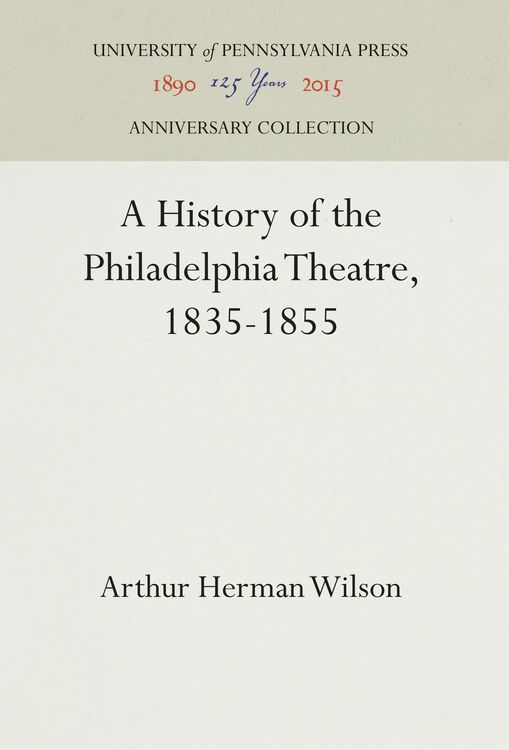 Produktbild: A History of the Philadelphia Theatre, 1835-1855