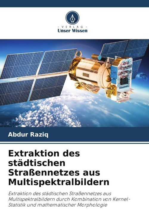Produktbild: Extraktion des st&auml;dtischen Stra&szlig;ennetzes aus Multispektralbildern
