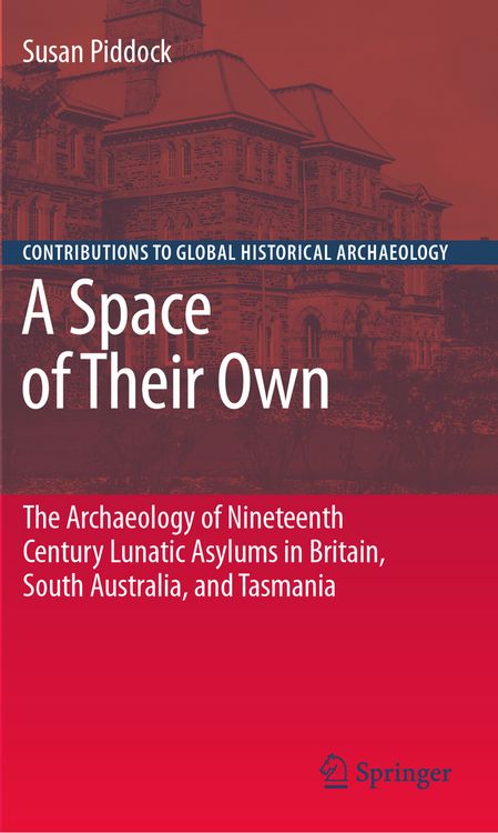 Produktbild: A Space of Their Own: The Archaeology of Nineteenth Century Lunatic Asylums in Britain, South Australia and Tasmania