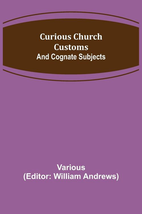 Produktbild: Curious Church Customs; And Cognate Subjects